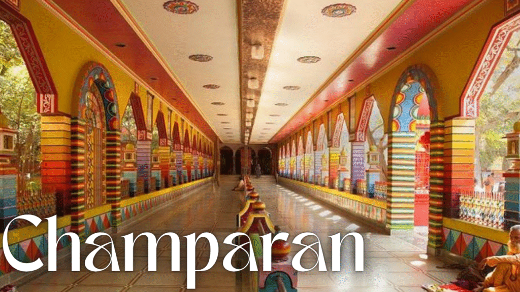 Champaran (East & West) – Land of Gandhi’s Satyagraha