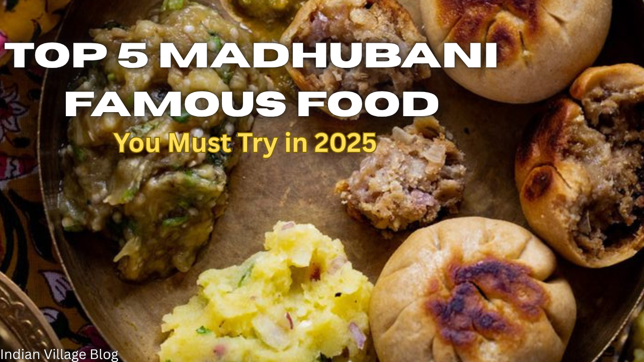 Top 5 Madhubani Famous Food: You Must Try in 2025
