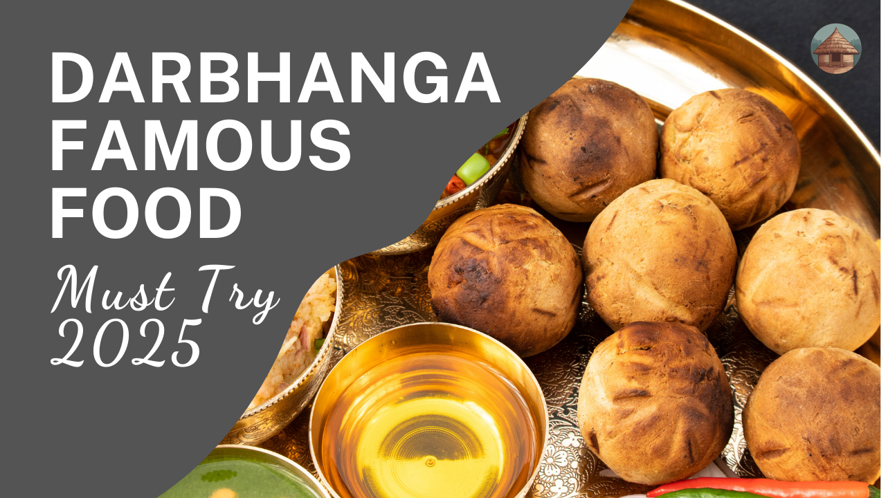 Top 7 Darbhanga Famous Food: A Taste of Mithila