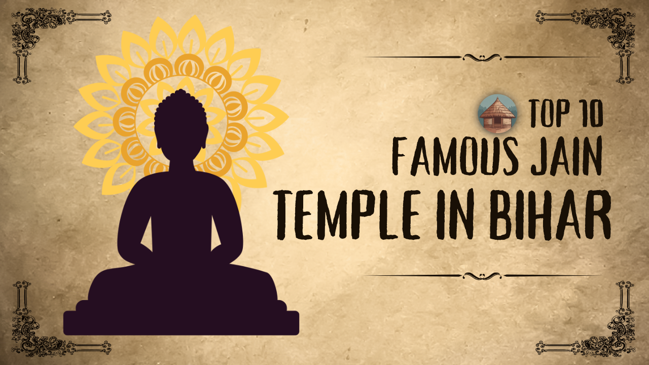 10 Famous Jain Temple in Bihar: A Journey Through Faith and History