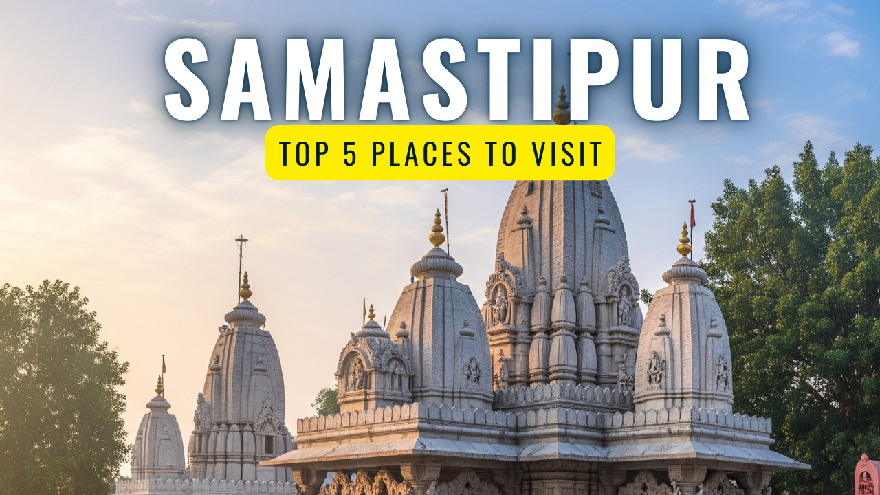 Top 5 Places to Visit in Samastipur Bihar
