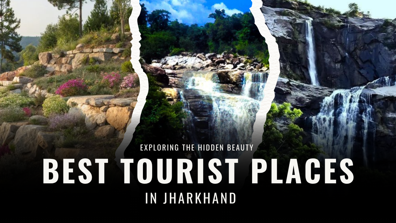 Best Place in Jharkhand for Tourist: Exploring the Hidden Beauty 